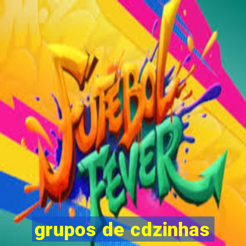 grupos de cdzinhas